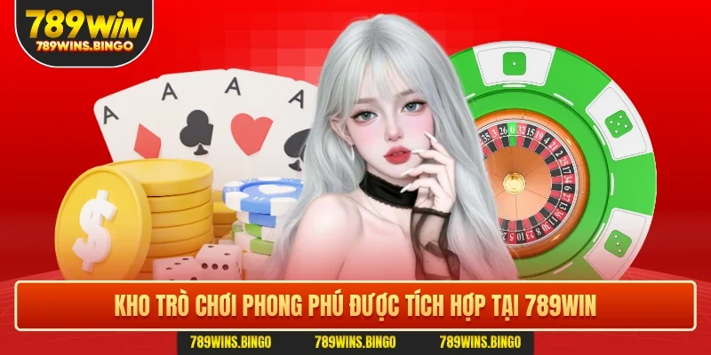 Kho trò chơi phong phú được tích hợp tại 789win 