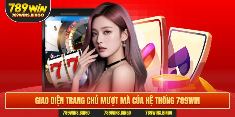Giao diện trang chủ mượt mà của hệ thống 789win 
